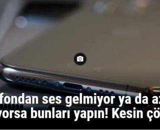 Telefondan ses gelmiyor ya da az geliyorsa bunları yapın! Kesin çözüm