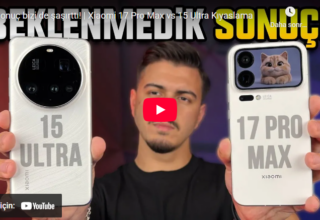 Xiaomi 17 Pro Max vs 15 Ultra Kıyaslama – Sonuç bizi de şaşırttı!